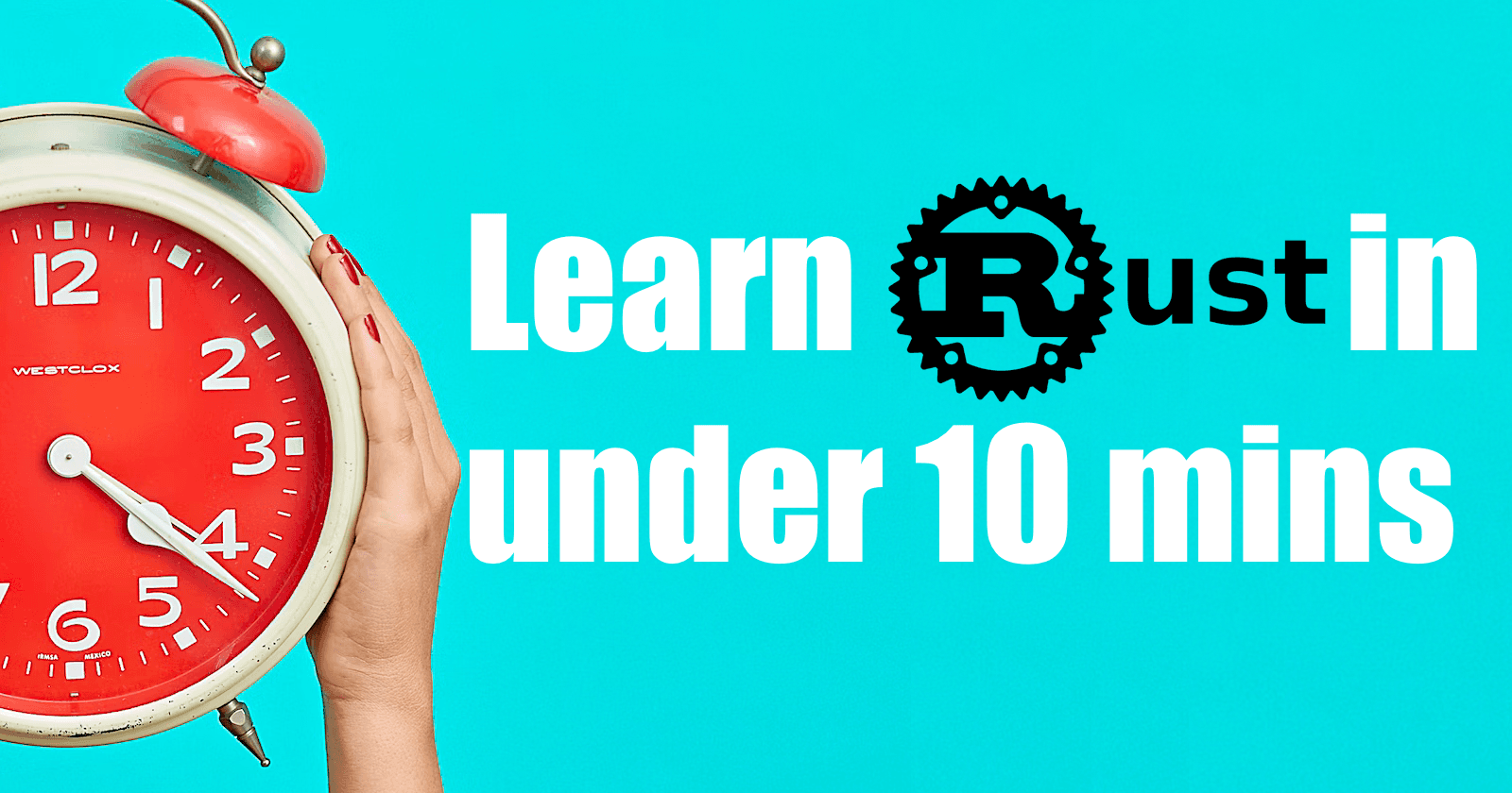 Learn Rust in under 10 mins