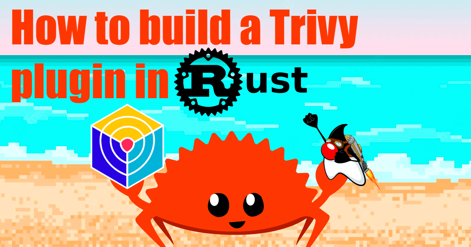 How to build a Trivy plugin in Rust 🦀