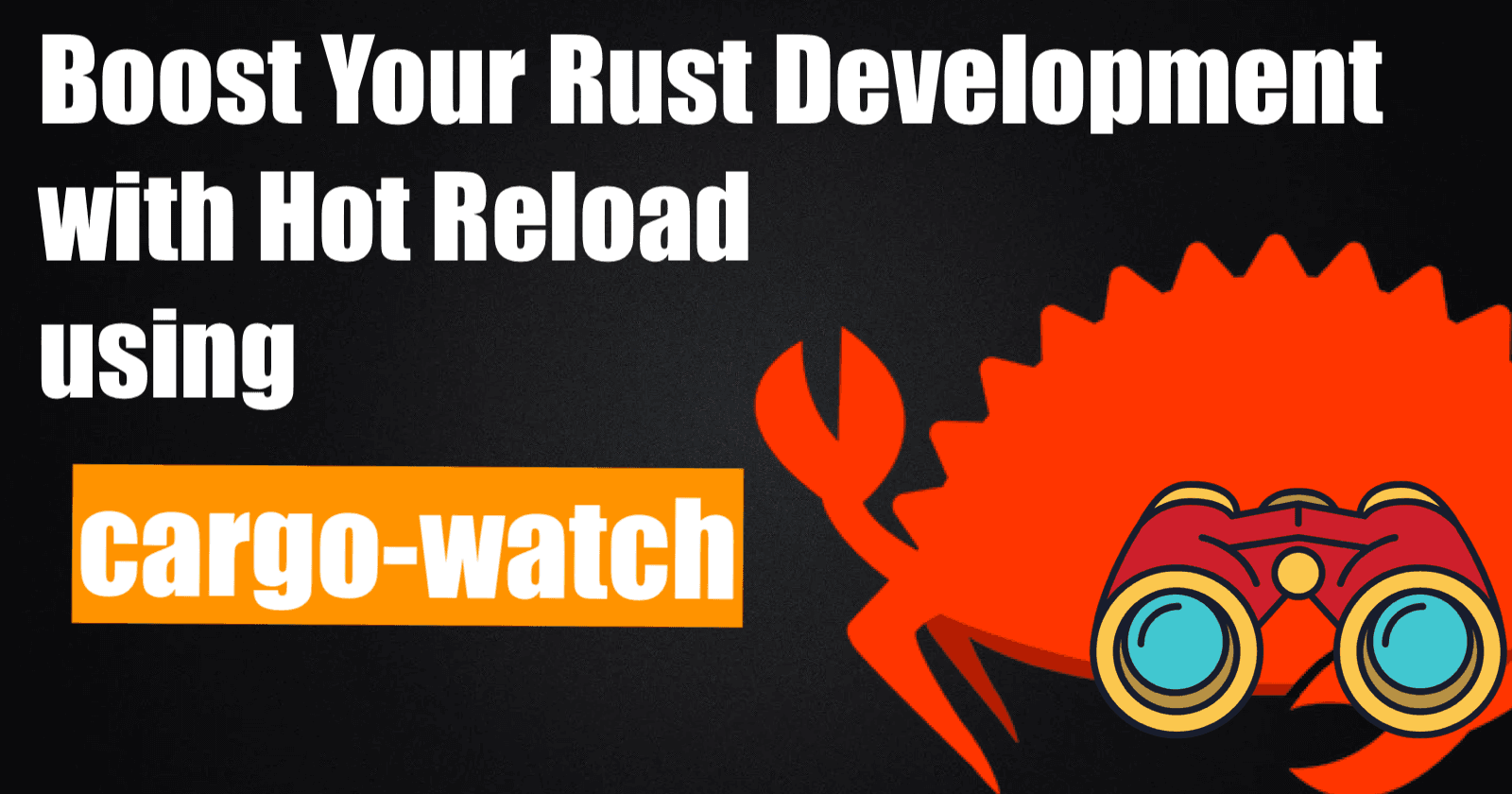 Boost Your Rust 馃 Development with Hot Reload using cargo-watch